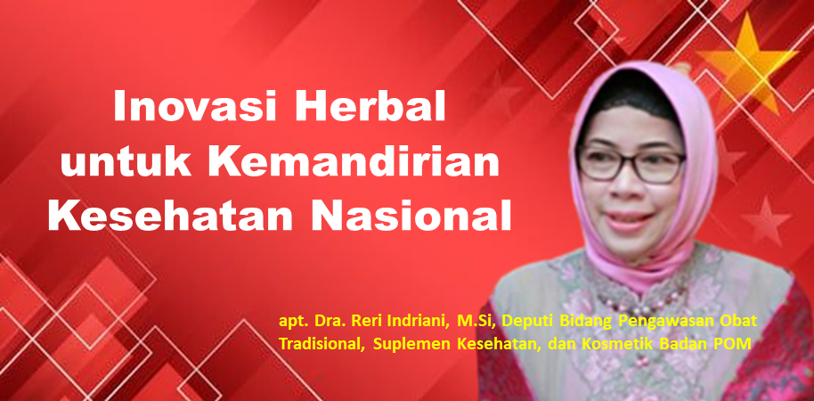 Inovasi Herbal untuk Kemandirian Kesehatan Nasional Inovasi Herbal untuk Kemandirian Kesehatan Nasional